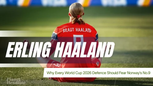 The Haaland Problem: Why Every World Cup 2026 Defence Should Fear Norway’s No.9