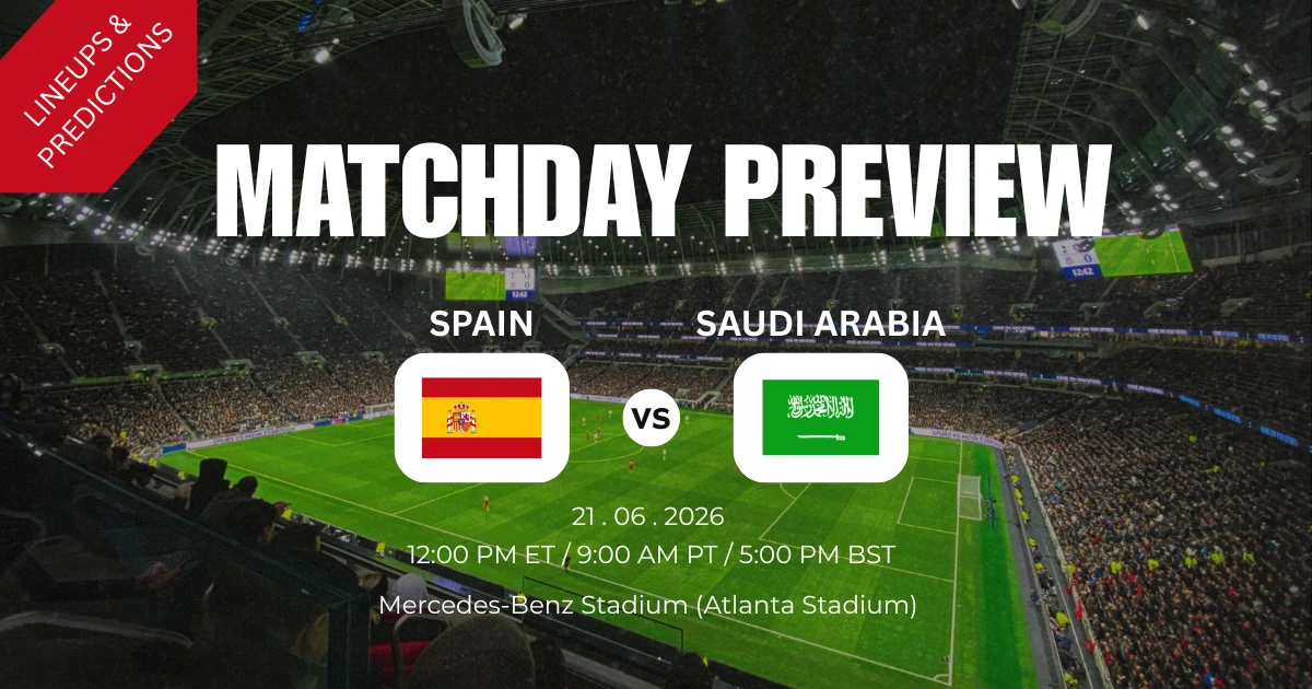 Spain vs Saudi Arabia - Matchday Preview with lineups and predictions